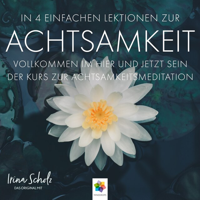 Copertina del libro per Achtsamkeit * In 4 einfachen Lektionen zur Achtsamkeit