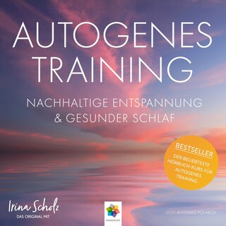 Autogenes Training * Nachhaltige Entspannung und gesunder Schlaf als Hörbuch