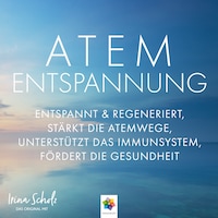 Atementspannung * Entspannt und regeneriert, stärkt die Atemwege, unterstützt das Immunsystem, fördert die Gesundheit