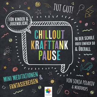 Chillout Krafttank Pause * Mini-Meditationen und Fantasiereisen für Kinder und Jugendliche als Hörbuch