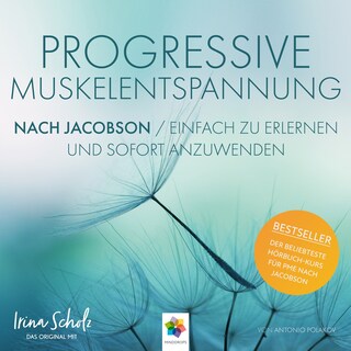 Progressive Muskelentspannung nach Jacobson * Einfach zu erlernen und sofort anzuwenden als Hörbuch