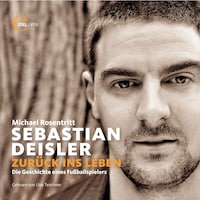 Sebastian Deisler: Zurück ins Leben - Die Geschichte eines Fußballspielers