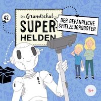 Folge 42: Der gefährliche Spielzeugroboter