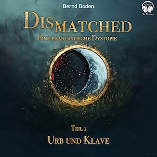 Dismatched - Eine phantastische Dystopie als Hörbuch