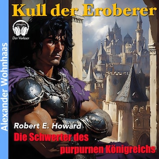 Kull der Eroberer - Die Schwerter des purpurnen Königreichs als Hörbuch