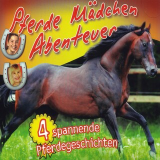 Pferde Mädchen Abenteuer - Spannende Pferdegeschichten als Hörbuch