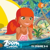 Zoom - Der weiße Delfin: TV Episode 5-8