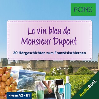 PONS Hörbuch Französisch: Le vin bleu de Monsieur Dupont als Hörbuch
