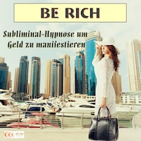 Be rich - Subliminal-Hypnose um Geld zu manifestieren