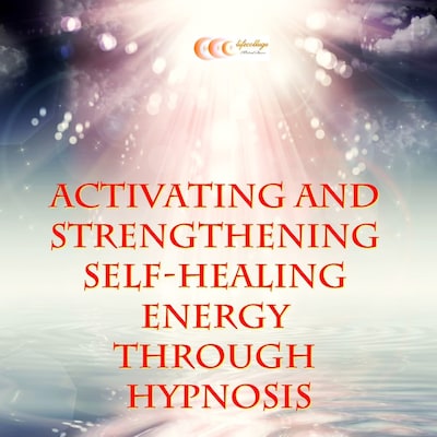 Activating and strengthening self-healing energy through hypnosis