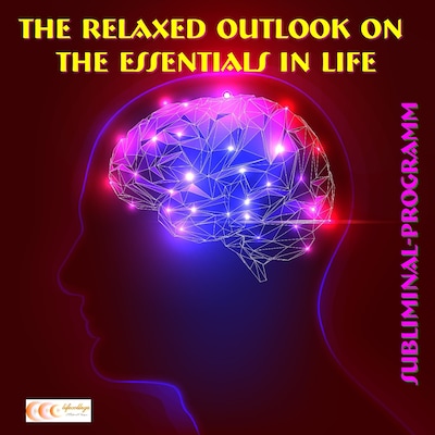 The relaxed outlook on the essentials in life: Subliminal-program