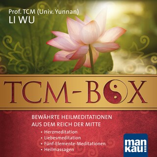 TCM-Box: Bewährte Heilmeditationen aus dem Reich der Mitte als Hörbuch