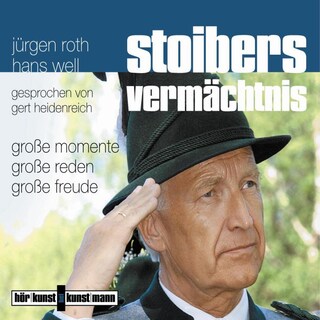 Stoibers Vermächtnis - Große Momente, große Reden, große Freude als Hörbuch