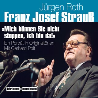 Franz Josef Strauß - Mich können Sie nicht stoppen, ich bin da! als Hörbuch