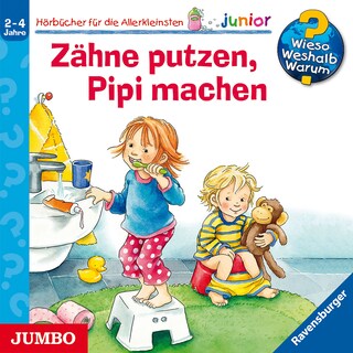 Zähne putzen, Pipi machen (Wieso? Weshalb? Warum? JUNIOR, Folge 52) als Hörbuch