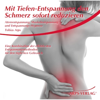 Mit Tiefen-Entspannung den Schmerz sofort reduzieren als Hörbuch