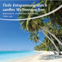 Tiefe Entspannung durch sanftes Wellenrauschen