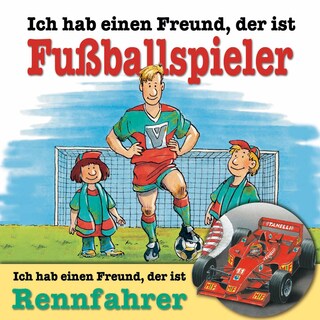 Ich habe einen Freund, der ist Fußballspieler / Rennfahrer als Hörbuch