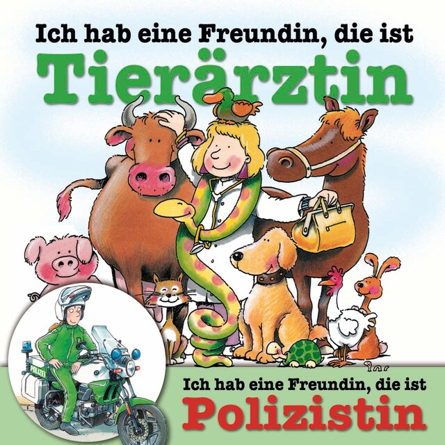 Book cover for Ich hab eine Freundin, die ist Tierärztin / Polizistin
