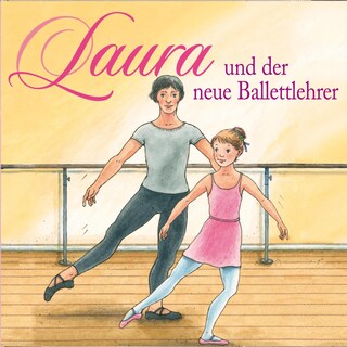 05: Laura und der neue Ballettlehrer als Hörbuch