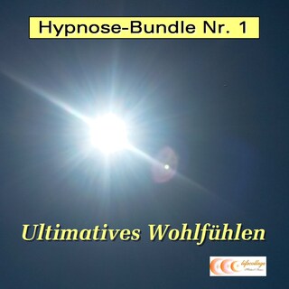 Hypnose-Bundle Nr. 1 - Ultimatives Wohlfühlen als Hörbuch