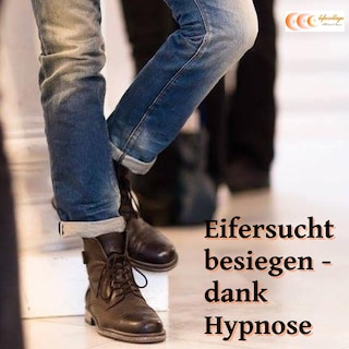 Eifersucht besiegen - dank Hypnose als Hörbuch