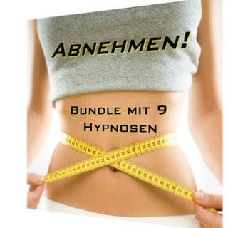 ABNEHMEN! - Hypnose-Bundle als Hörbuch