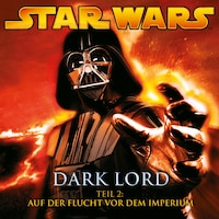 Dark Lord - Teil 2: Auf der Flucht vor dem Imperium