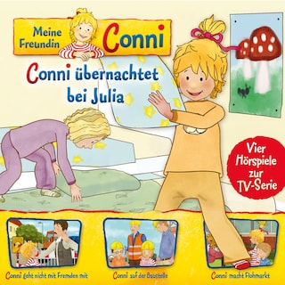 08: Conni übernachtet bei Julia / Conni geht nicht mit Fremden mit / Conni auf der Baustelle / Conni macht Flohmarkt (Vier Hörspiele zur TV-Serie) als Hörbuch