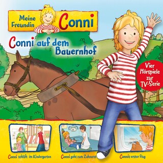 02: Conni auf dem Bauernhof / Conni schläft im Kindergarten / Conni geht zum Zahnarzt / Connis erster Flug (Vier Hörspiele zur TV-Serie) als Hörbuch