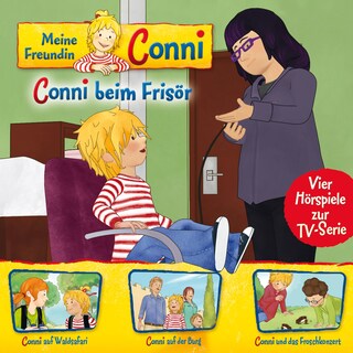 07: Conni beim Frisör / Conni auf Waldsafari / Conni auf der Burg / Conni und das Froschkonzert (Vier Hörspiele zur TV-Serie) als Hörbuch