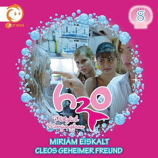 08: Miriam eiskalt / Cleos geheimer Freund als Hörbuch