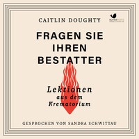 Fragen Sie Ihren Bestatter - Caitlin Doughty - Äänikirja - BookBeat