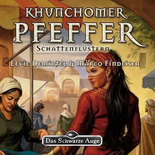 Das Schwarze Auge - Khunchomer Pfeffer 1 - Schattenflüstern als Hörbuch