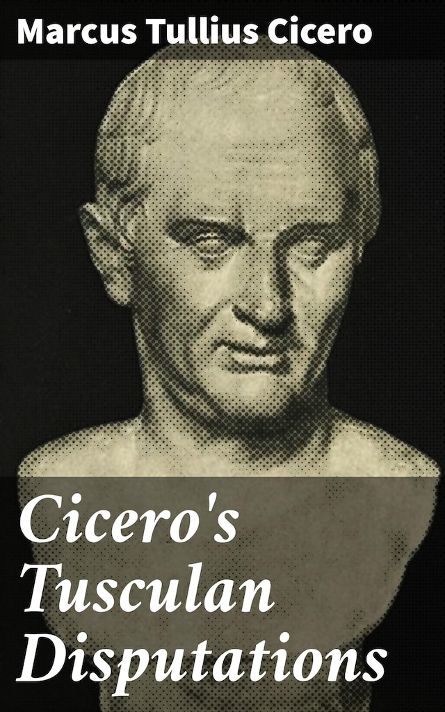 Kirjankansi teokselle Cicero's Tusculan Disputations