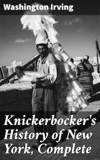 Knickerbocker's History of New York, Complete