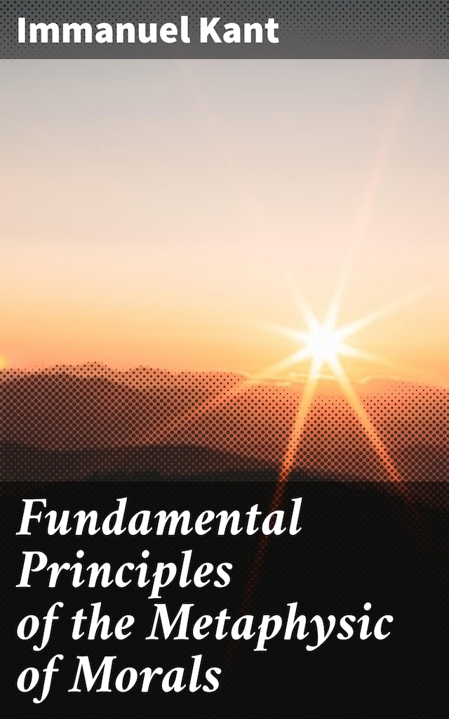 Book cover for Fundamental Principles of the Metaphysic of Morals