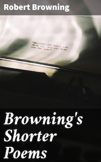 Browning's Shorter Poems