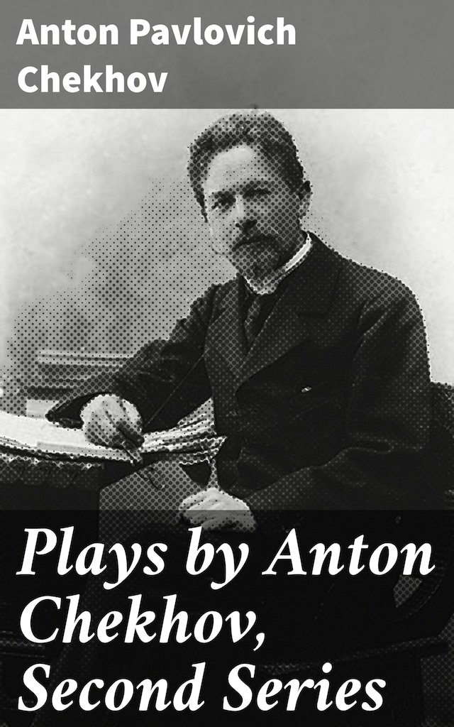 Book cover for Plays by Anton Chekhov, Second Series