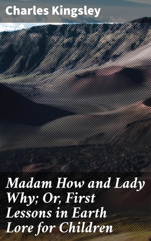 Couverture de livre pour Madam How and Lady Why; Or, First Lessons in Earth Lore for Children
