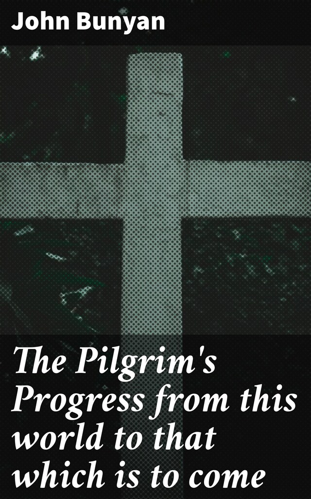 Book cover for The Pilgrim's Progress from this world to that which is to come