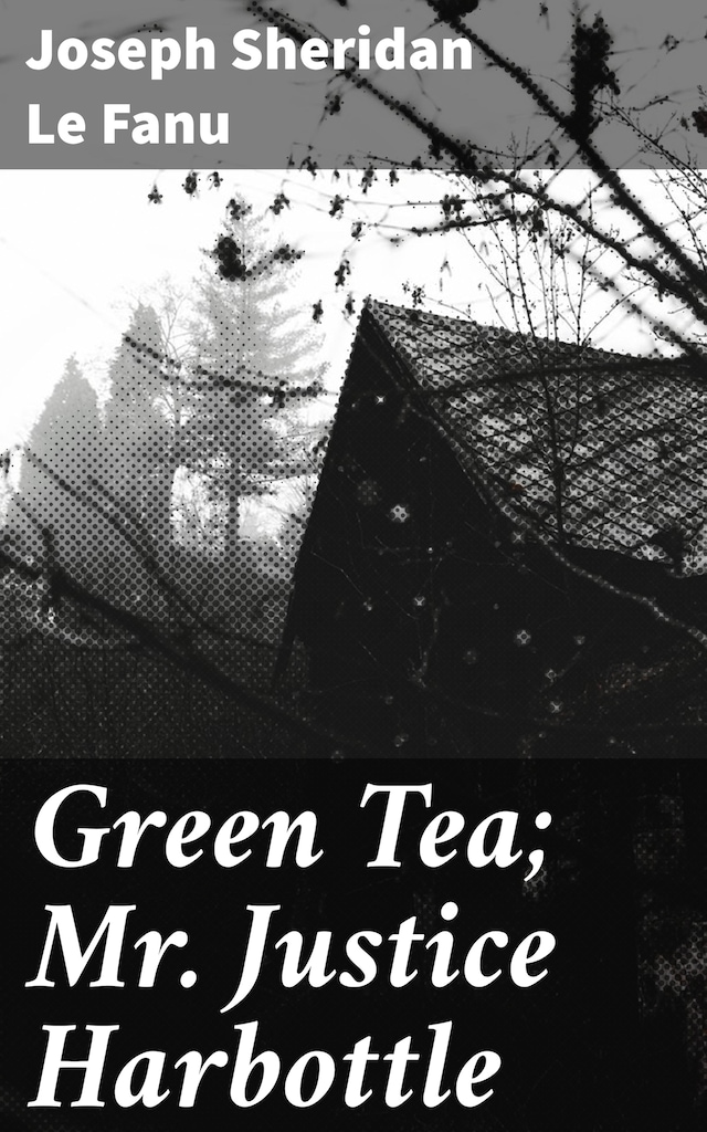Book cover for Green Tea; Mr. Justice Harbottle