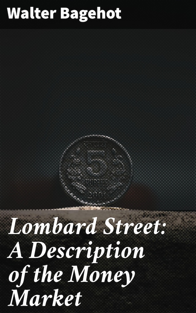 Kirjankansi teokselle Lombard Street: A Description of the Money Market