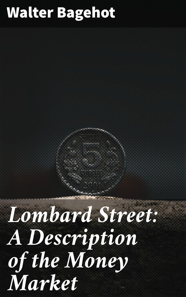 Couverture de livre pour Lombard Street: A Description of the Money Market