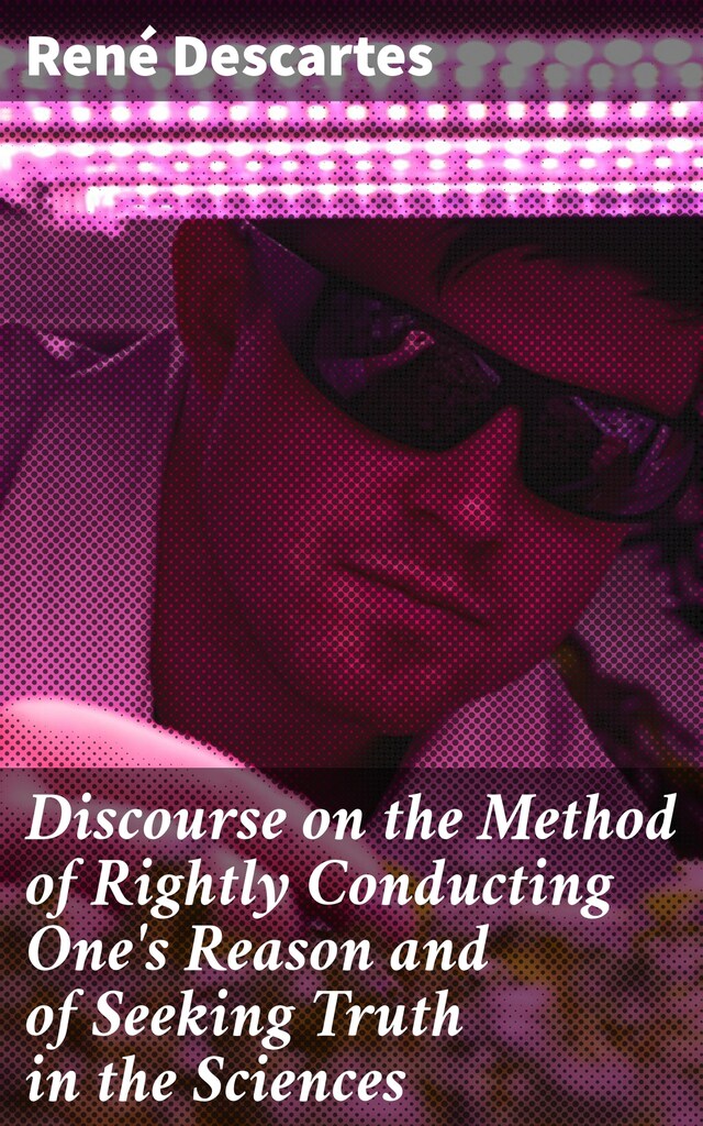 Buchcover für Discourse on the Method of Rightly Conducting One's Reason and of Seeking Truth in the Sciences
