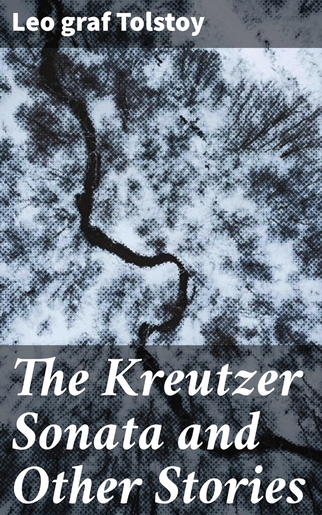 Couverture de livre pour The Kreutzer Sonata and Other Stories