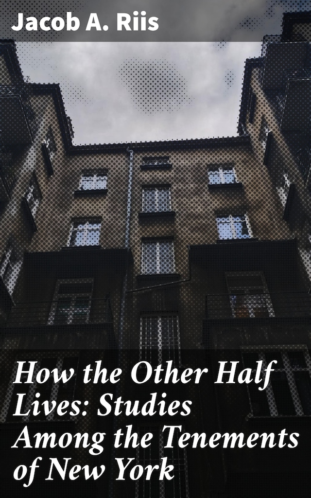 Book cover for How the Other Half Lives: Studies Among the Tenements of New York