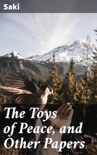 The Toys of Peace, and Other Papers