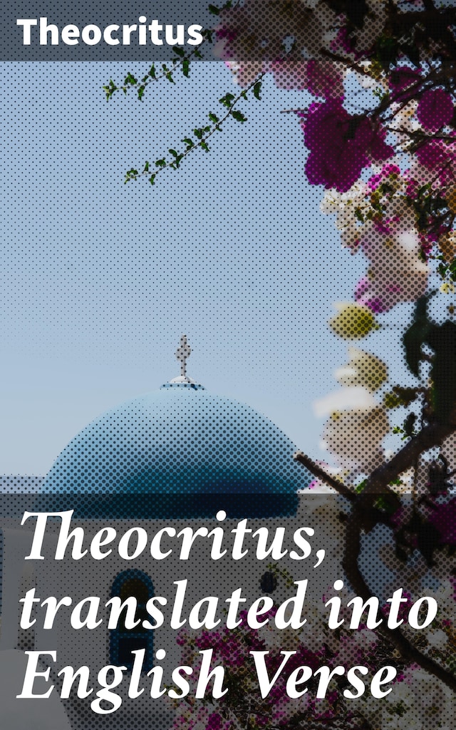 Book cover for Theocritus, translated into English Verse