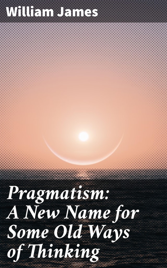Buchcover für Pragmatism: A New Name for Some Old Ways of Thinking